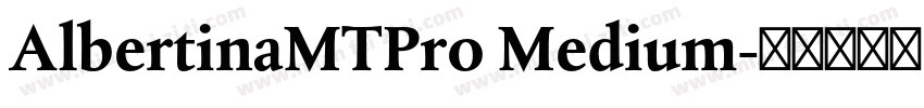 AlbertinaMTPro Medium字体转换